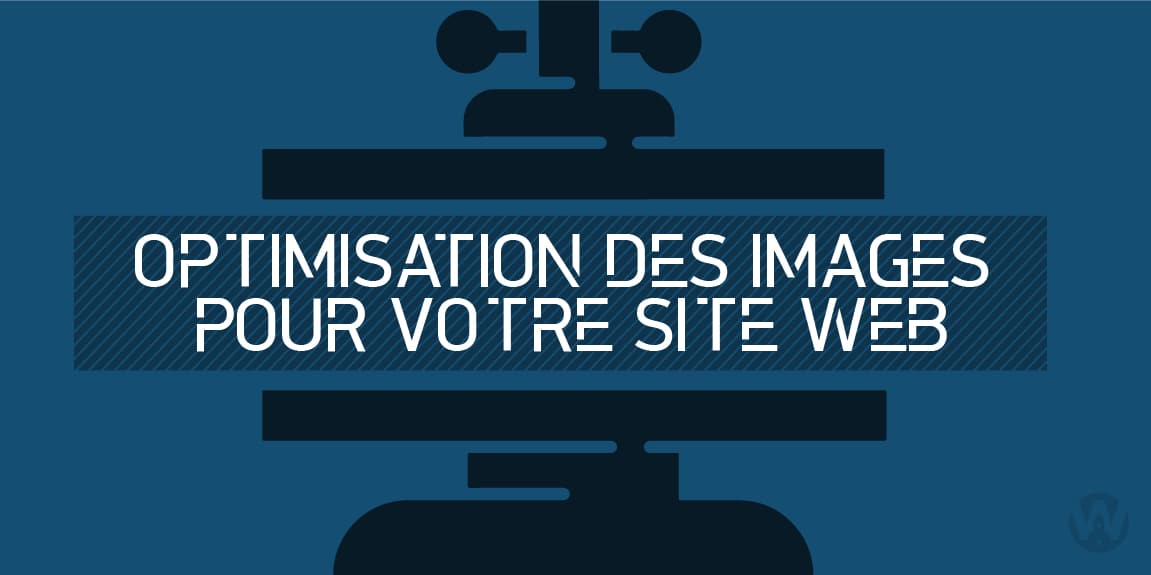 Comment optimiser les images pour votre site web ? | Webiva
